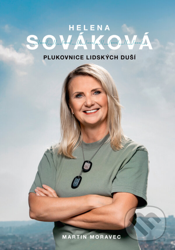 Levně Helena Sováková: Plukovnice lidských duší - Martin Moravec, Helena Sováková - kniha z kategorie Rozhovory