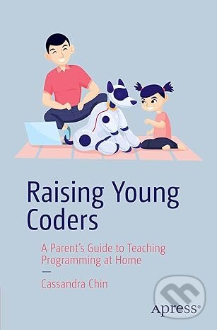 Levně Raising Young Coders (A Parent’s Guide to Teaching Programming at Home) - kniha z kategorie Počítače a internet