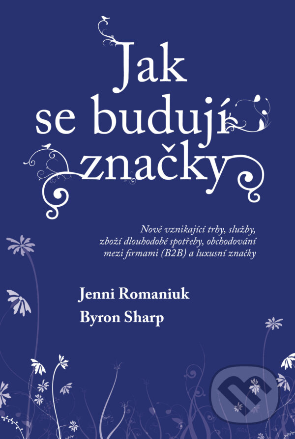 Kniha: Jak se budují značky 2 (Byron Sharp a Jenni Romaniuk). Via, 2025