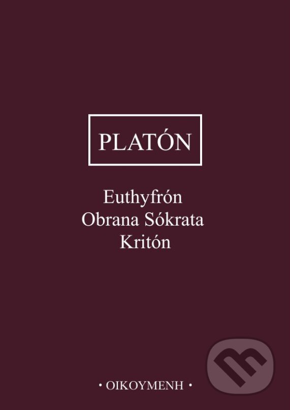 Kniha: Euthyfrón, Obrana Sókrata, Kritón (Platón). OIKOYMENH, 2025