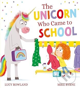 Levně The Unicorn Who Came to School - Lucy Rowland - kniha z kategorie Rozprávky
