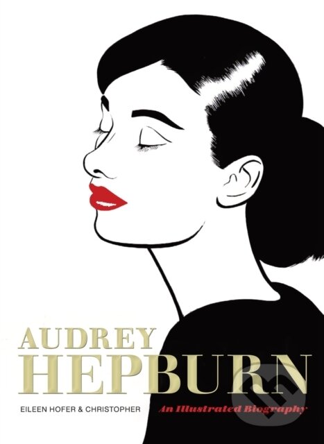 Levně Audrey Hepburn (An Illustrated Biography) - Eileen Hofer
