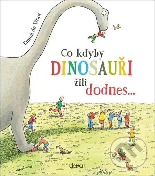 Levně Co kdyby dinosauři žili dodnes... - Emma Woot de