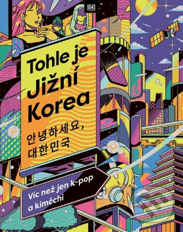 Levně Tohle je Jižní Korea (Víc než jen k-pop a kimčchi) - kniha z kategorie Sprievodcovia Áziou