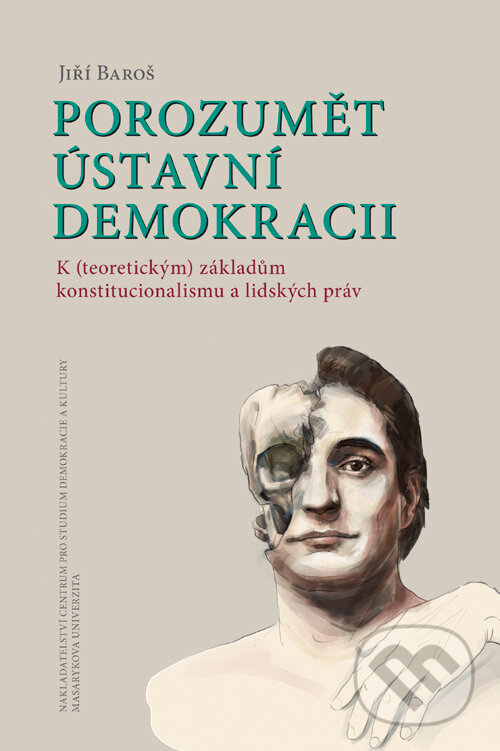 Levně Porozumět ústavní demokracii (K (teoretickým) základům konstitucionalismu a lidských práv) - kniha z kategorie Politológia a politika