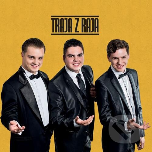 Levně Traja z raja: Z rovnakého kraja, sme vaši traja z raja