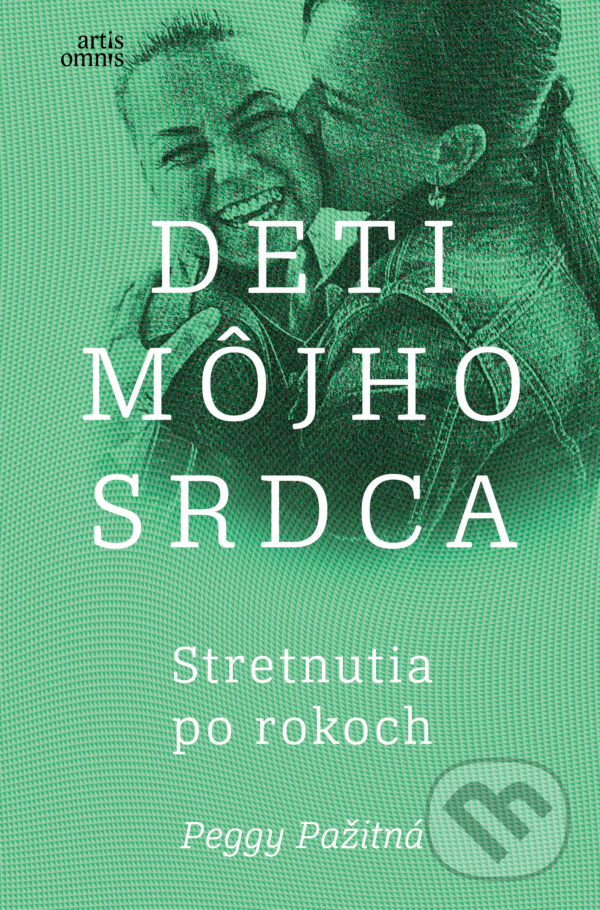 Levně Deti môjho srdca - Stretnutia po rokoch - Peggy Pažitná - kniha z kategorie Reportáže a publicistika
