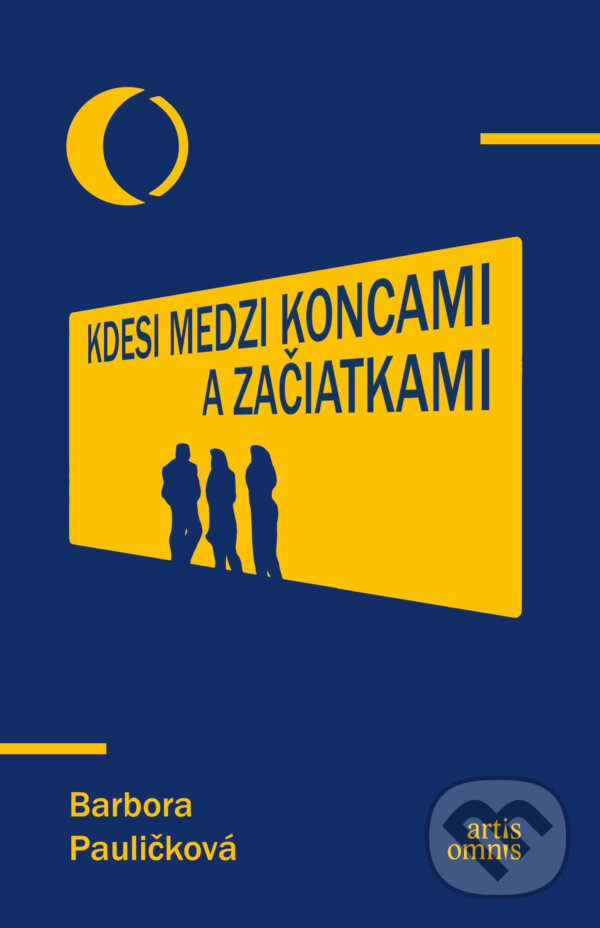 E-kniha: Kdesi medzi koncami a začiatkami (Barbora Pauličková). Artis Omnis, 2025
