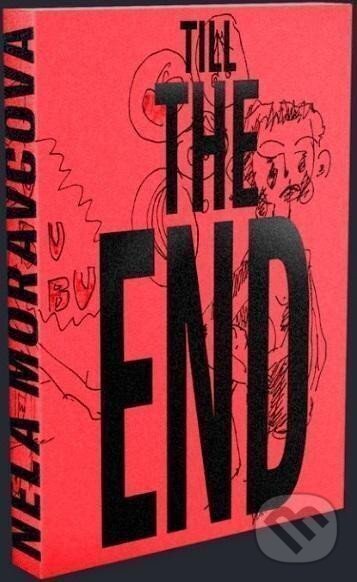 Levně Till the End - Nela Moravcová, Alžběta Moravcová (ilustrátor), Nela Moravcová (ilustrátor) - kniha z kategorie Autobiografie