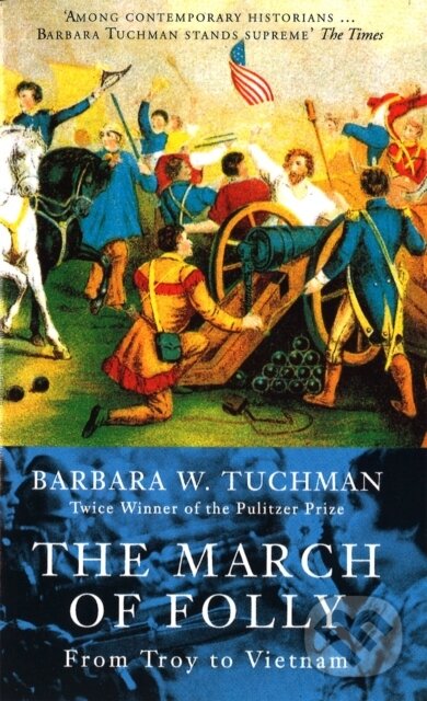 Levně The March Of Folly (From Troy to Vietnam) - Barbara W. Tuchman