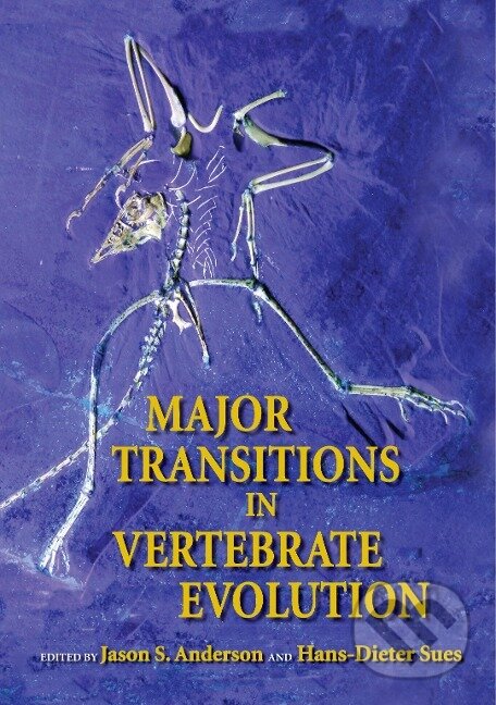 Kniha: Major Transitions in Vertebrate Evolution (Jason S Anderson). Indiana University Press, 2007