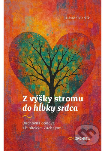 Levně Z výšky stromu do hĺbky srdca - Dávid Sklarčík - kniha z kategorie Kresťanstvo