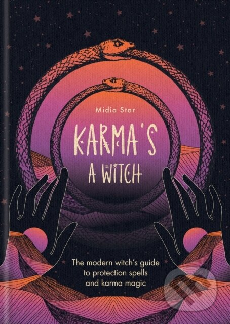 Karmas a Witch (The modern witch’s guide to protection spells and karma magic)