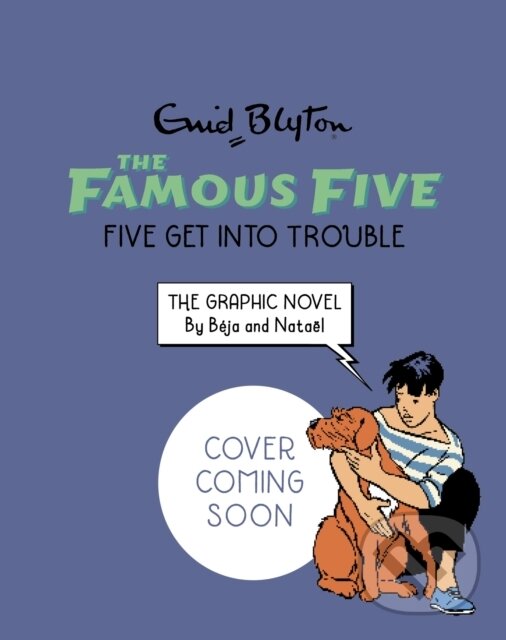 Famous Five Graphic Novel: Five Get Into Trouble koupíte na Martinus.cz