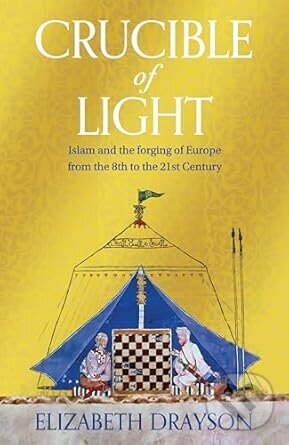 Levně Crucible of Light (Islam and the forging of Europe from the 8th to the 21st Century)