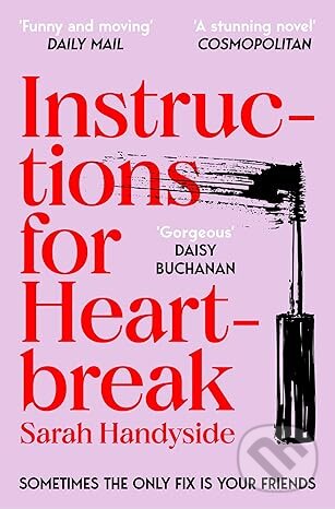 Levně Instructions for Heartbreak (A gorgeous, razor-sharp novel about female friendship and healing a broken heart) - kniha z kategorie Romantika
