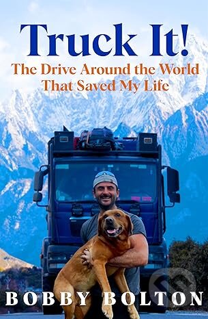 Levně Truck It! (The Drive Around the World That Saved My Life) - kniha z kategorie Autobiografie