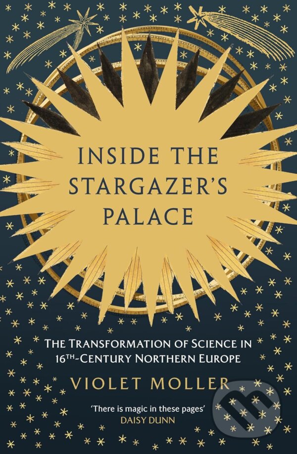 Levně Inside the Stargazer's Palace (The Transformation of Science in 16th-Century Northern Europe) - kniha z kategorie História