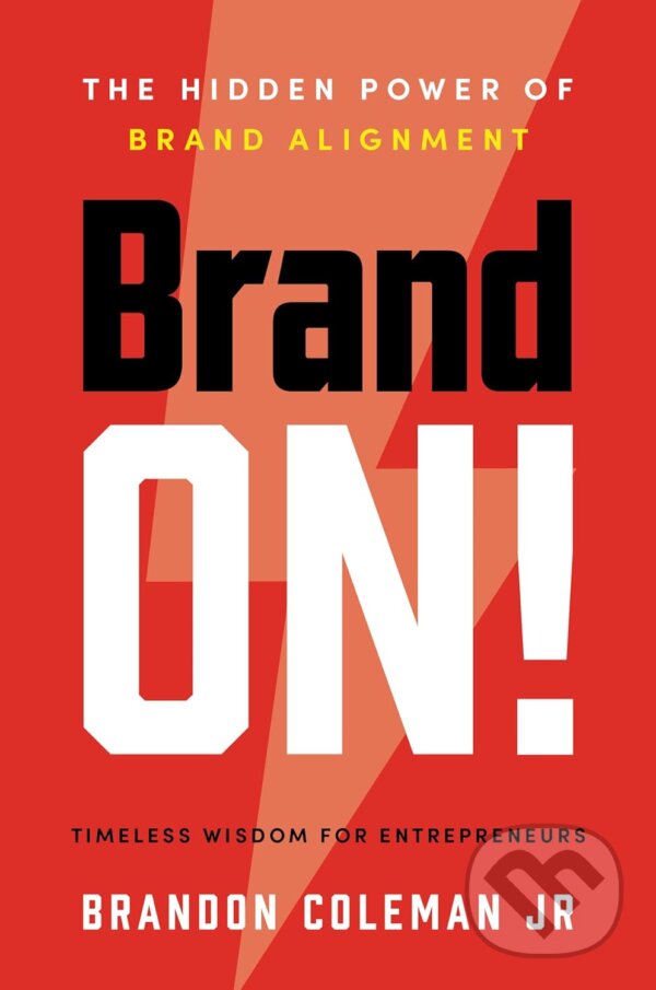 Levně Brand On! (The Hidden Power of Brand Alignment) - Brandon Coleman - kniha z kategorie Marketing