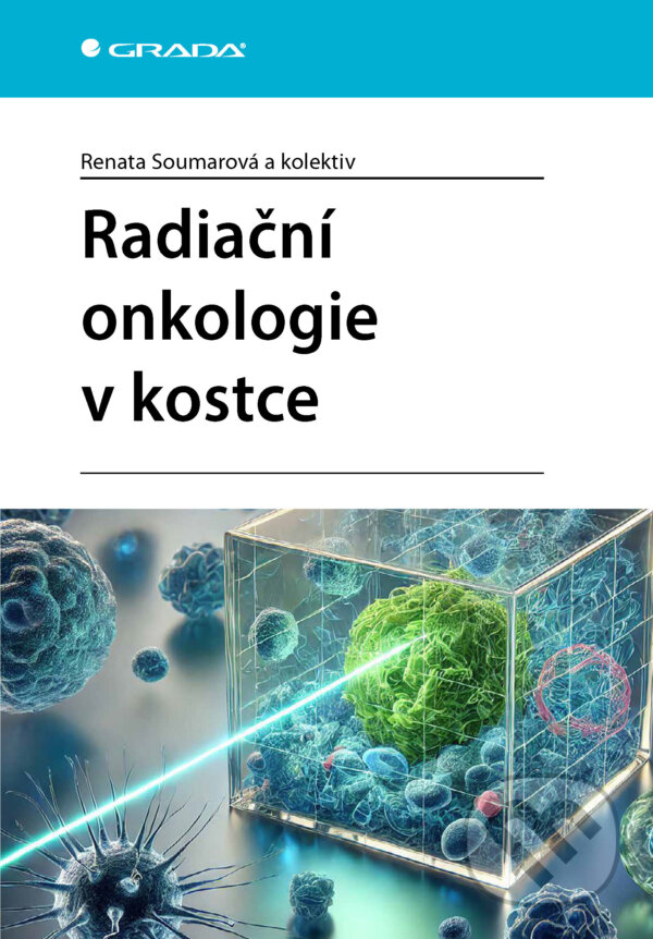 E-kniha: Radiační onkologie v kostce (Soumarová Renata a kolektiv). Grada, 2025