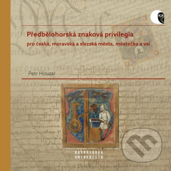 Levně Předbělohorská znaková privilegia pro česká, moravská a slezská města, městečka a vsi - kniha z kategorie História