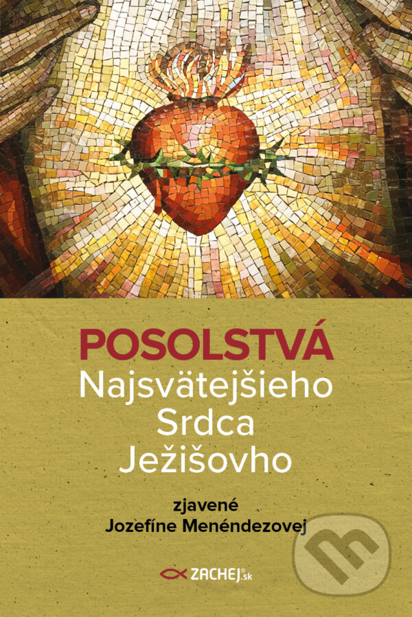 E-kniha: Posolstvá Najsvätejšieho Srdca Ježišovho (Jozefína Menéndezová). Zachej, 2025