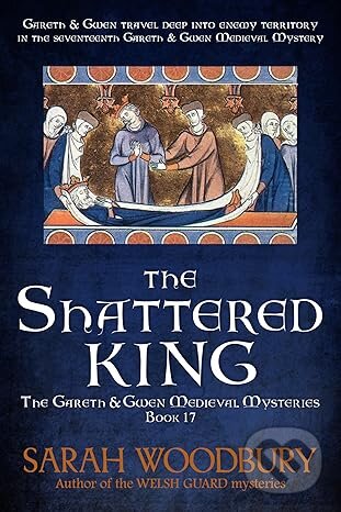 Kniha: The Shattered King: 17 (Sarah Woodbury). Independently Published, 2025