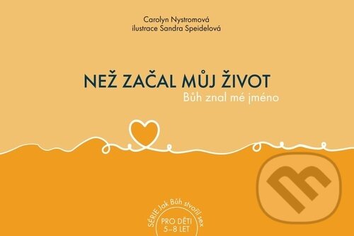 Levně Než začal můj život (Bůh znal mé jméno) - Carolyn Nystrom, Sandra Speidel (ilustrátor) - kniha z kategorie Vzťahy a rodina
