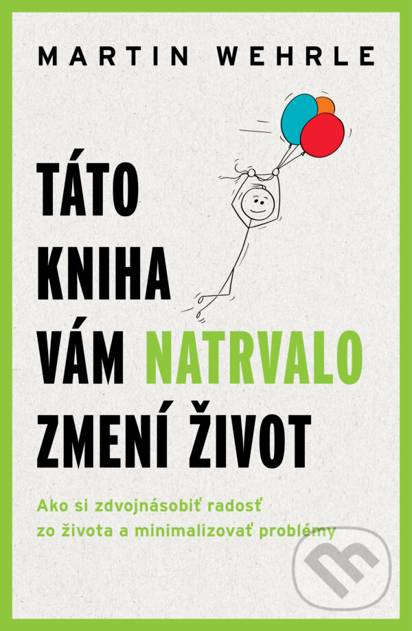E-kniha: Táto kniha vám natrvalo zmení život (Martin Wehrle). Tatran, 2025