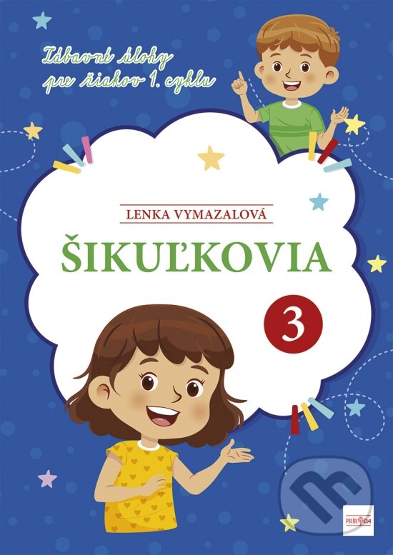 Levně Šikuľkovia 3 (Zábavné úlohy pre žiakov 1. cyklu) - Lenka Vymazalová - kniha z kategorie Učebnice a slovníky