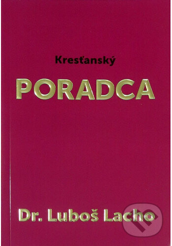 Levně Kresťanský PORADCA - Dr. Luboš Lacho - kniha z kategorie Kresťanstvo