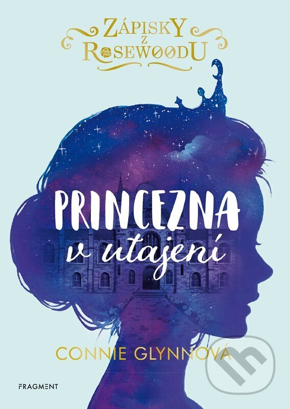 Levně Zápisky z Rosewoodu: Princezna v utajení - Connie Glynn - kniha z kategorie Romantické
