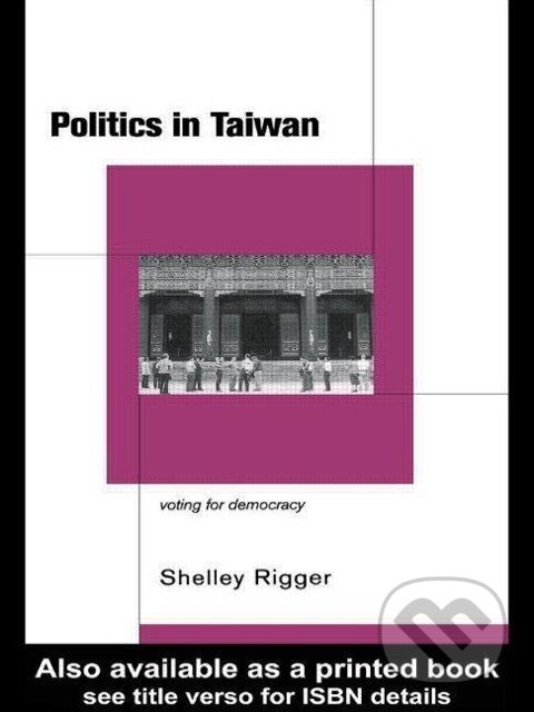 Kniha: Politics in Taiwan (Shelley Rigger). Routledge, 1999