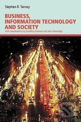 Kniha: Business, Information Technology and Society (Stephen D. Tansey). Routledge, 2002