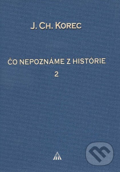 Kniha: Čo nepoznáme z histórie II. (Ján Chryzostom Korec). Lúč, 2011