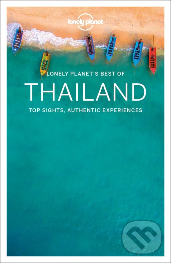Kniha: Best Of Thailand (Anita Isalska, Austin Bush, Celeste Brash, Damian Harper, David Eimer a Tim Bewer). Lonely Planet, 2018