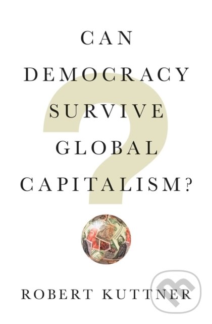 Levně Can Democracy Survive Global Capitalism - Robert Kuttner - kniha z kategorie Ekonómia