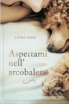 Levně Aspettami nell’arcobaleno: Come affrontare la perdita del tuo animale domestico - kniha z kategorie Odborné a náučné