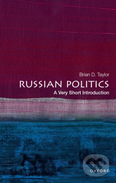 Levně Russian Politics (A Very Short Introduction) - Brian D. Taylor - kniha z kategorie Politológia a politika