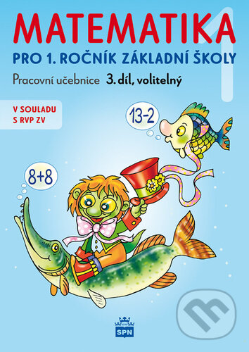 Levně Matematika 1 pro 1. ročník základní školy (Pracovní učebnice 3. díl, volitelný) - kniha z kategorie Základné školy