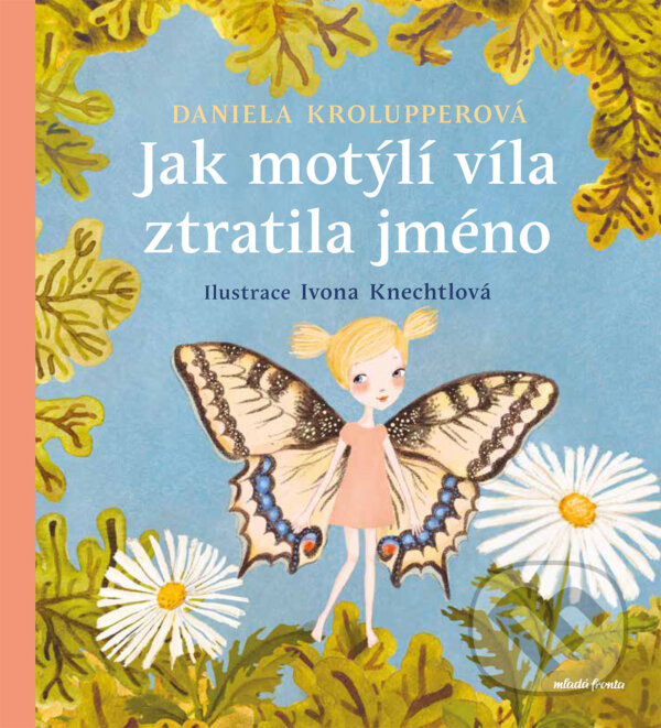 E-kniha: Jak motýlí víla ztratila jméno (Daniela Krolupperová). Mladá fronta, 2025