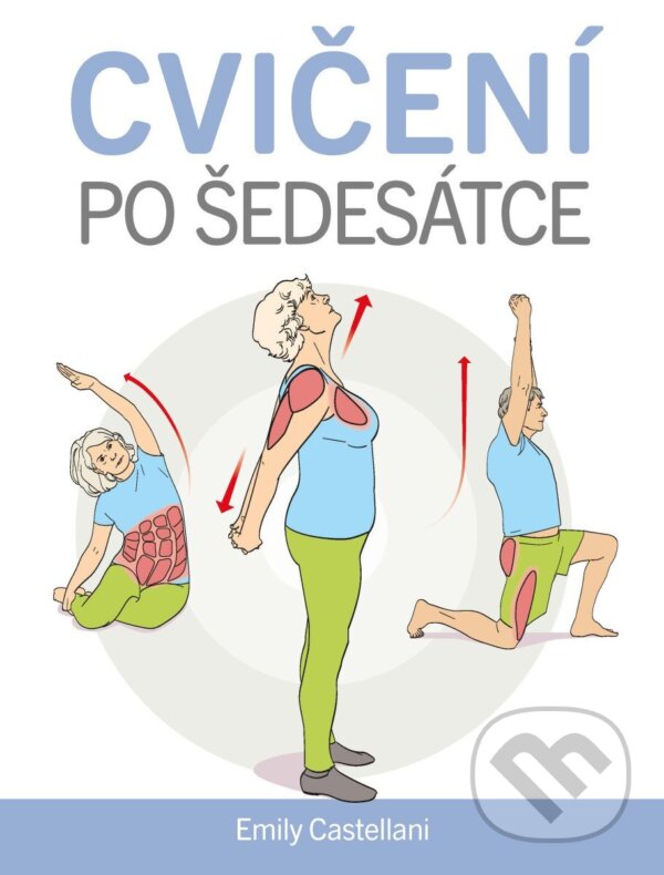 Levně Cvičení po šedesátce - Emily Castellani - kniha z kategorie Zdravie a životný štýl