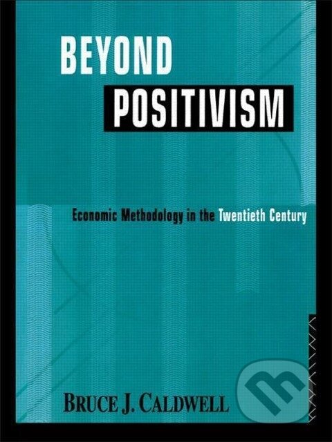 Kniha: Beyond Positivism (Bruce Caldwell). Routledge, 1984