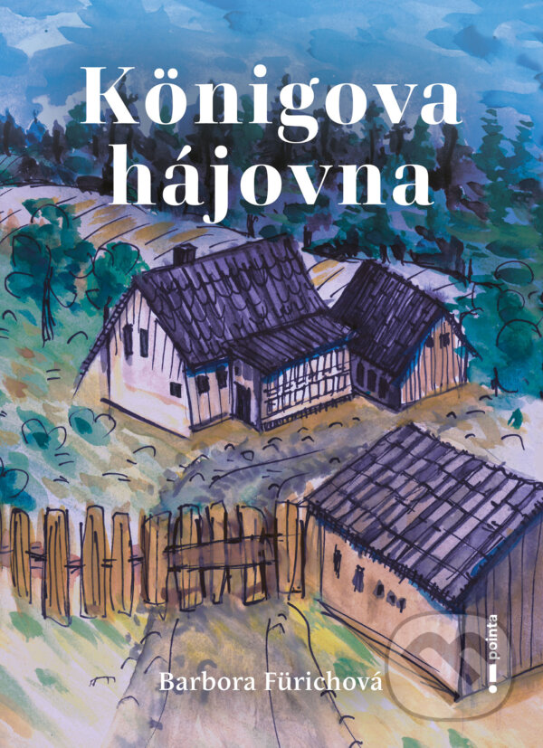 E-kniha: Königova hájovna (Barbora Fürichová). Pointa, 2025