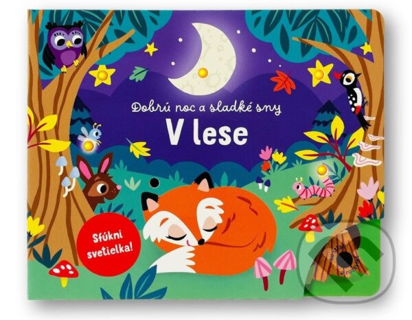Levně Dobrú noc a sladké sny: V Lese (Sfúkni svetielka) - kniha z kategorie Rozprávky