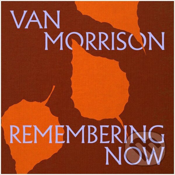 Kniha Van Morrison: Remembering Now LP