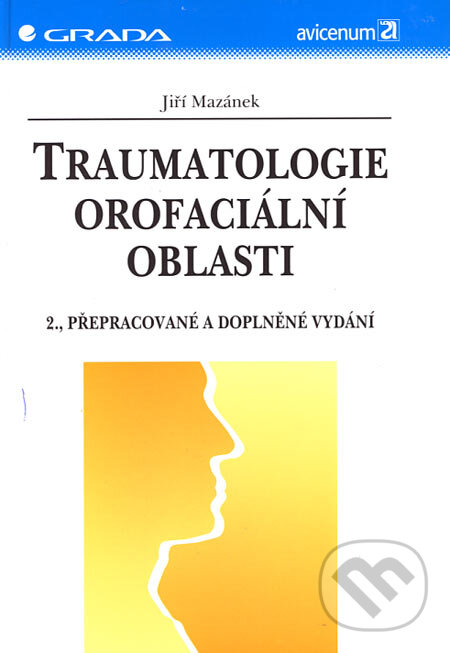 Kniha: Traumatologie orofaciální oblasti (Jiří Mazánek). Grada, 2007