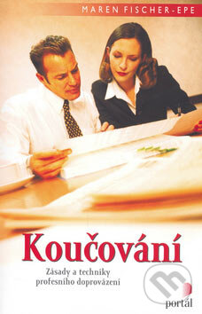 Kniha: Koučování (Maren Fischer-Epe). Portál, 2006