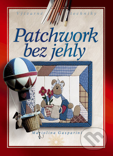 Patchwork bez jehly - Mariolina Gasparini, Computer Press, 2006