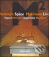Levně Minimum Space Maximum Living - Philip Jodidio - kniha z kategorie Dom, byt a záhrada